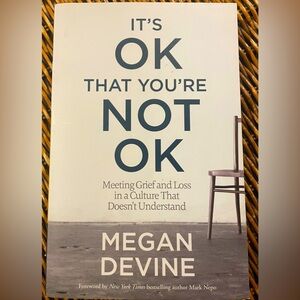🌟3/$15🌟It's OK That You're Not OK Book by Megan Devine